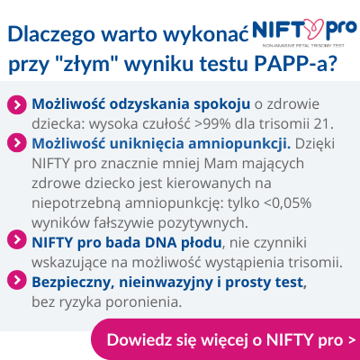 Dlaczego warto zrobic test NIFTY pro przy złym wyniku testu PAPP-a Dlaczego warto zrobic test NIFTY pro przy złym wyniku testu PAPP-a